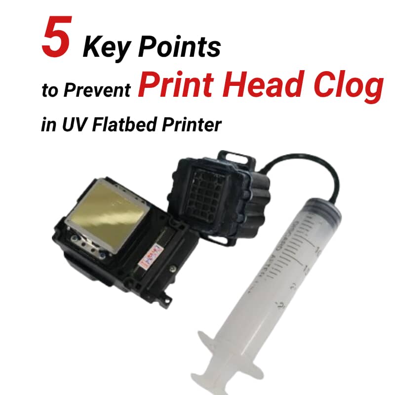 5 Key Points to Prevent Print Head Clog in UV Flatbed Printers